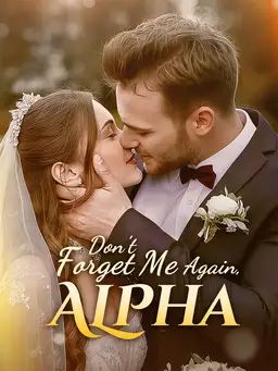 Don't forget me again,Alpha!
