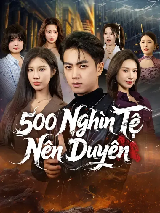 500 Nghìn Tệ Nên Duyên