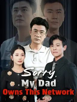 Sorry, My Dad Owns This Network
