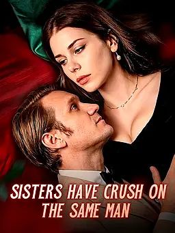 Sisters Have Crush On The Same Man