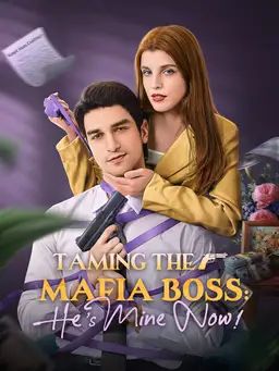 Poster Taming the Mafia Boss: He’s Mine Now!