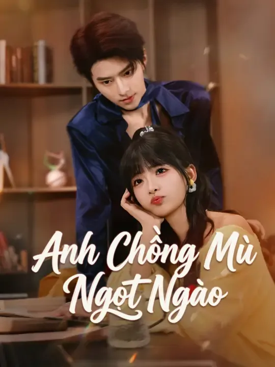 Anh Chồng Mù Ngọt Ngào