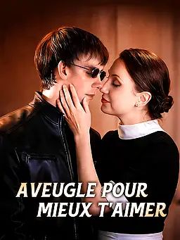 Aveugle pour mieux t'aimer
