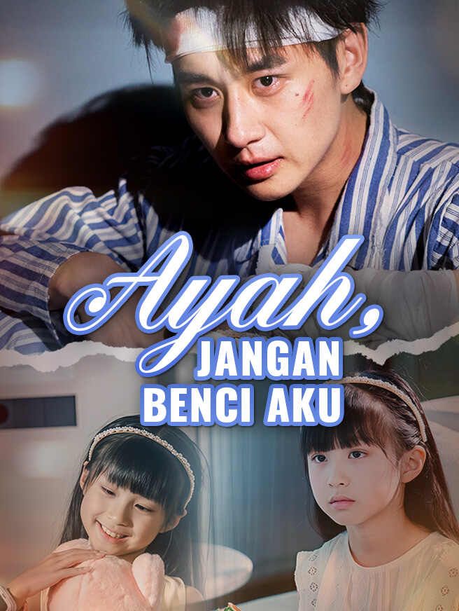 Ayah, Jangan Benci Aku