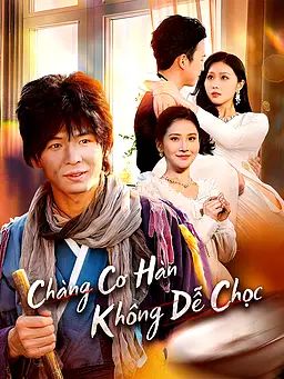 Chàng Cơ Hàn Không Dễ Chọc