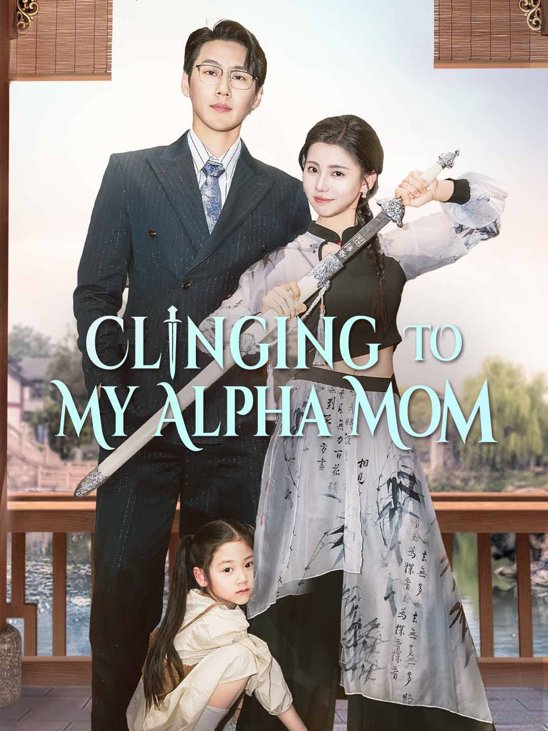 Clinging to My Alpha Mom