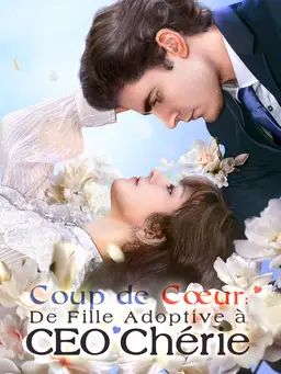 Coup de Cœur : De Fille Adoptive à CEO Chérie