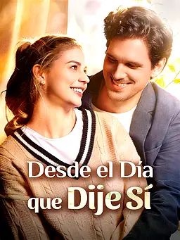 Desde el Día que Dije Sí
