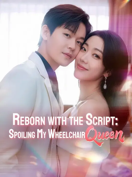 (Dubbed) Reborn with the Script: Spoiling My Wheelchair Queen