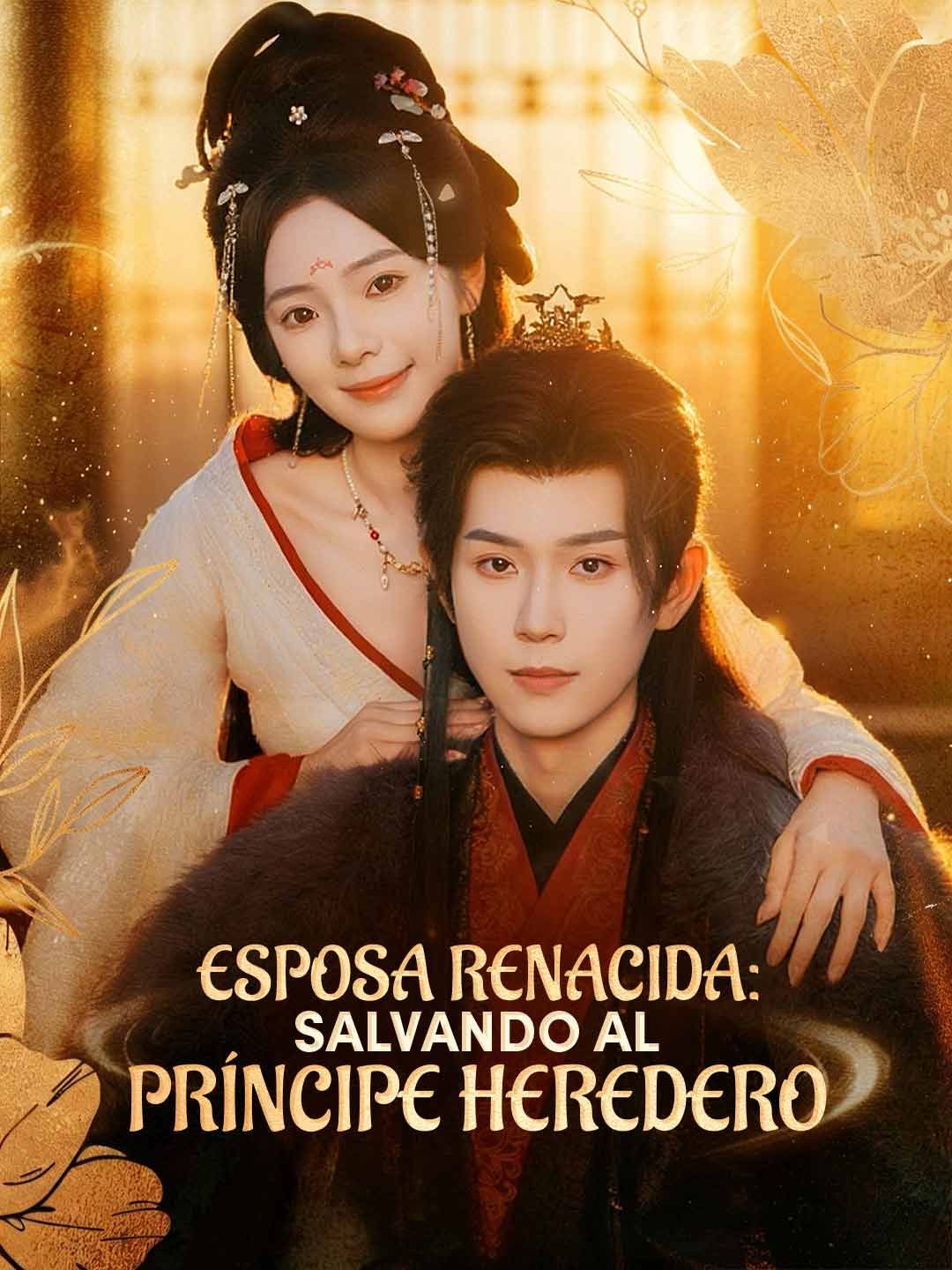 Esposa renacida: Salvando al príncipe heredero