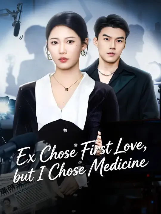Ex Chose First Love, but I Chose Medicine