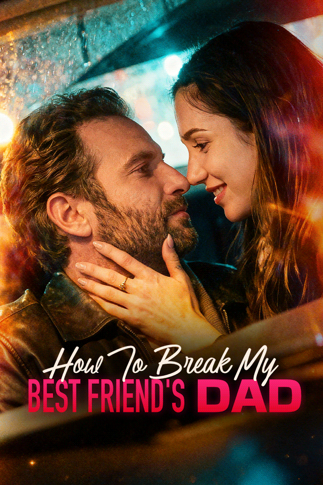 How To Break My Best Friend's Dad