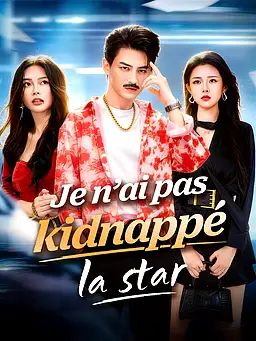 Je n’ai pas kidnappé la star