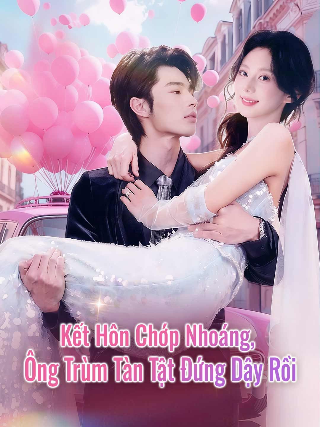 Kết Hôn Chớp Nhoáng, Ông Trùm Tàn Tật Đứng Dậy Rồi