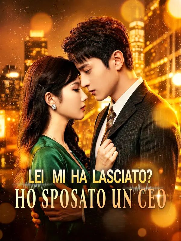 Lei Mi Ha Lasciato? Ho Sposato un CEO