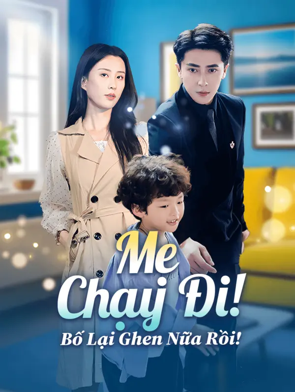 Mẹ Chạy Đi! Bố Lại Ghen Nữa Rồi!