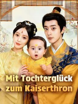 Mit Tochterglück zum Kaiserthron