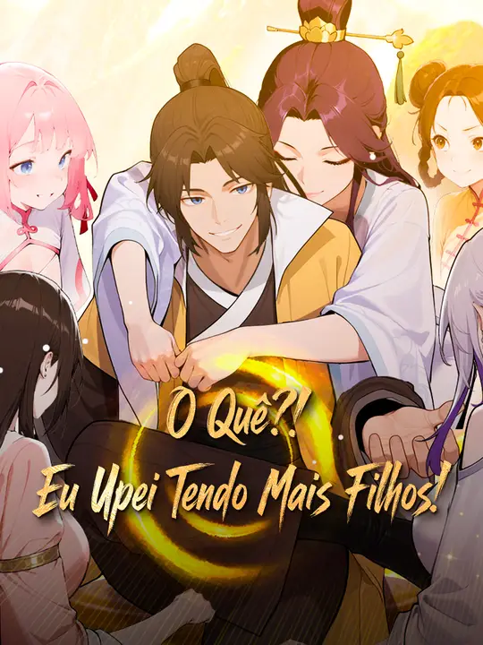 O Quê?! Eu Upei Tendo Mais Filhos!