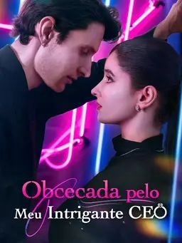 Obcecada pelo Meu Intrigante CEO