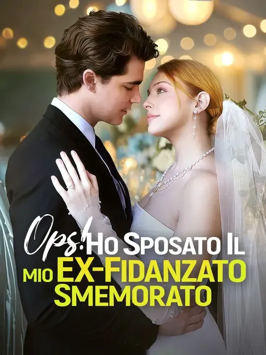 Ops! Ho Sposato il Mio Ex-fidanzato Smemorato