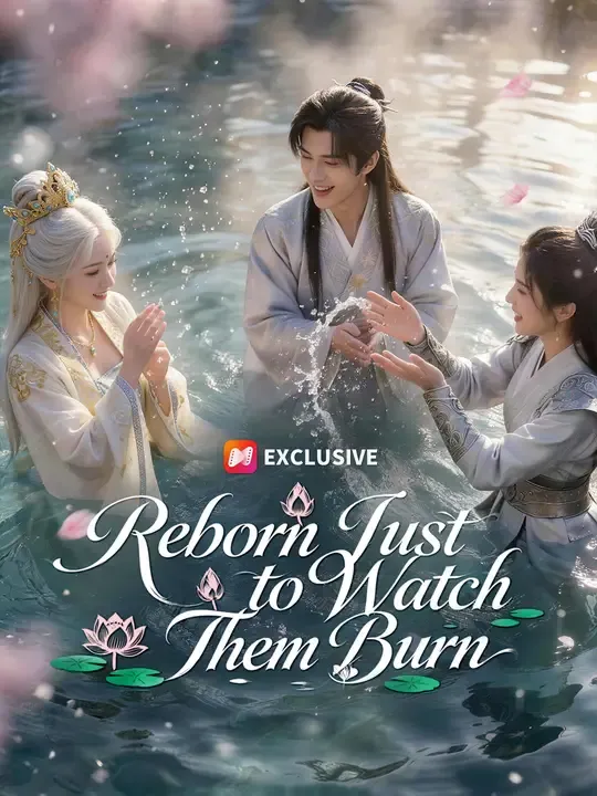 Reborn Just to Watch Them Burn