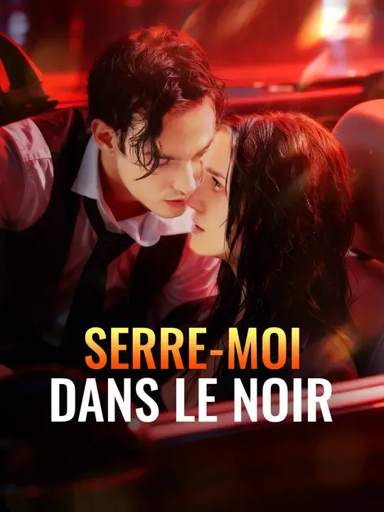 SERRE-MOI DANS LE NOIR