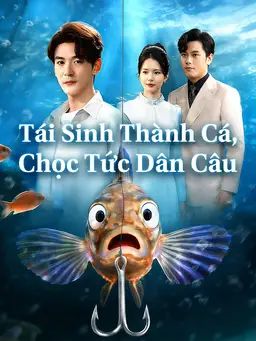 Tái Sinh Thành Cá, Chọc Tức Dân Câu