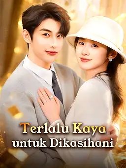 Terlalu Kaya untuk Dikasihani