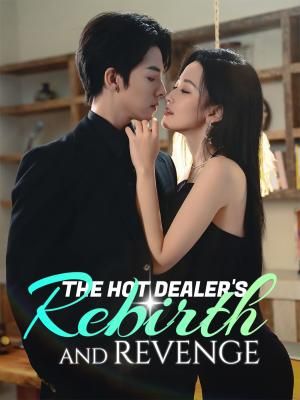 The Hot Dealer's Rebirth and Revenge