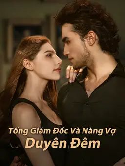 Tổng Giám Đốc Và Nàng Vợ Duyên Đêm