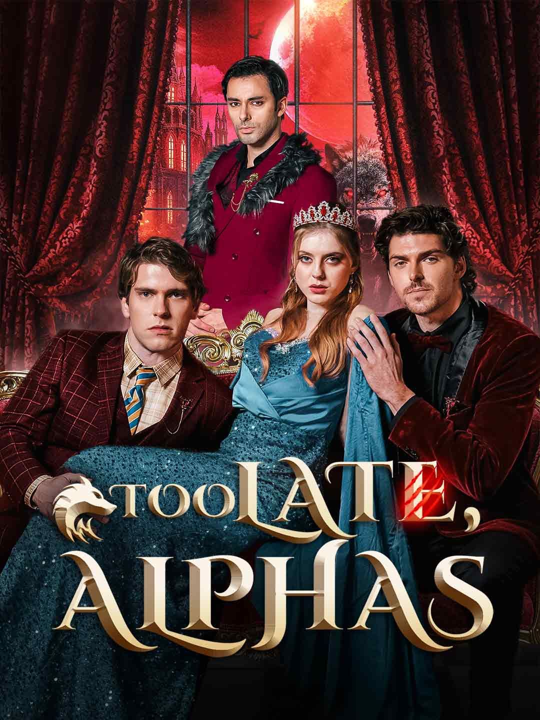 Too Late, Alphas