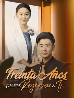 Treinta Años para Regresar a Ti
