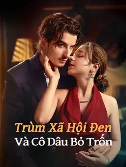 Trùm Xã Hội Đen Và Cô Dâu Bỏ Trốn