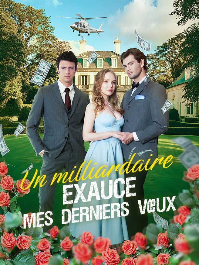 Un milliardaire exauce mes derniers vœux