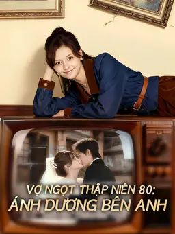 Vợ Ngọt Thập Niên 80: Ánh Dương Bên Anh